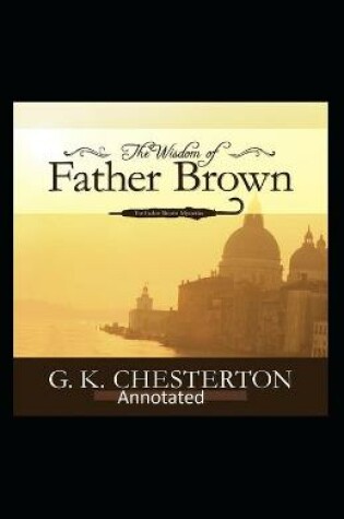 Cover of The Wisdom of Father Brown (Annotated Original Edition)
