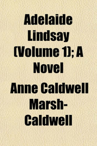Cover of Adelaide Lindsay (Volume 1); A Novel