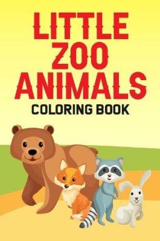 Cover of Little Zoo Animals Coloring Book