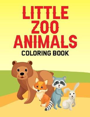 Book cover for Little Zoo Animals Coloring Book