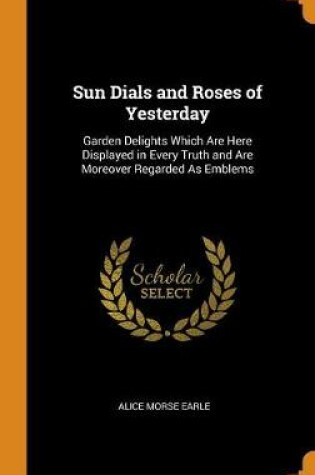 Cover of Sun Dials and Roses of Yesterday