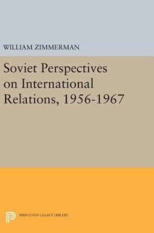 Cover of Soviet Perspectives on International Relations, 1956-1967