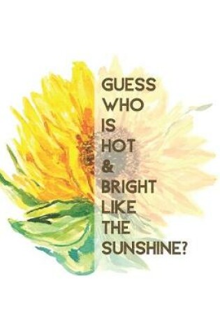 Cover of Guess who is Hot & bright like the sunshine?