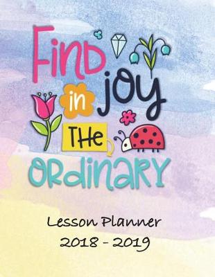 Book cover for Lesson Planner 2018 - 2019 - Find Joy in the Ordinary