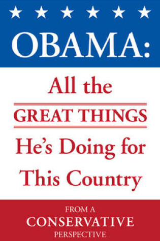 Cover of Obama: All the Great Things He's Doing for This Country