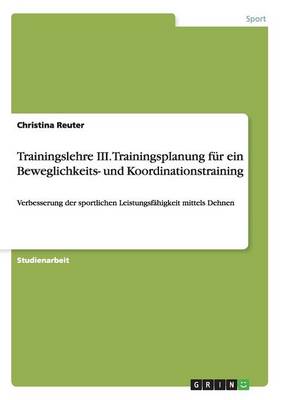 Book cover for Trainingslehre III. Trainingsplanung für ein Beweglichkeits- und Koordinationstraining