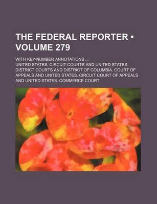 Book cover for The Federal Reporter (Volume 279); With Key-Number Annotations