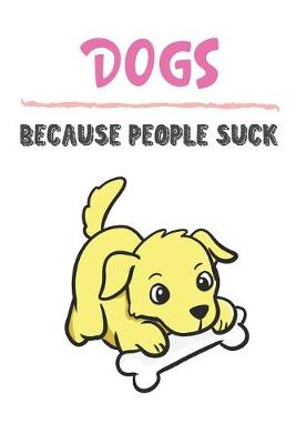 Book cover for Dogs Because People Suck