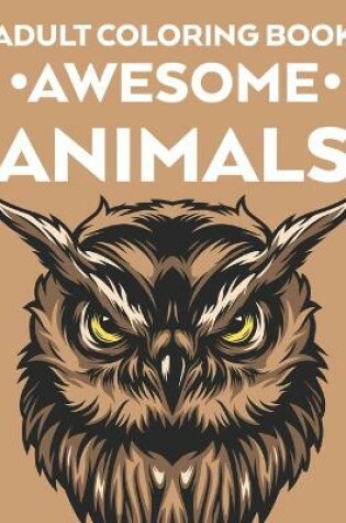 Cover of Adult Coloring Book Awesome Animals