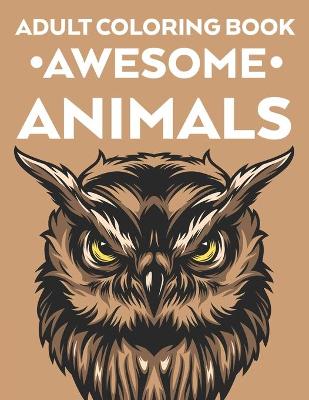 Book cover for Adult Coloring Book Awesome Animals