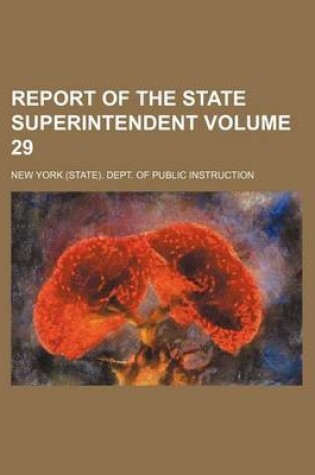 Cover of Report of the State Superintendent Volume 29