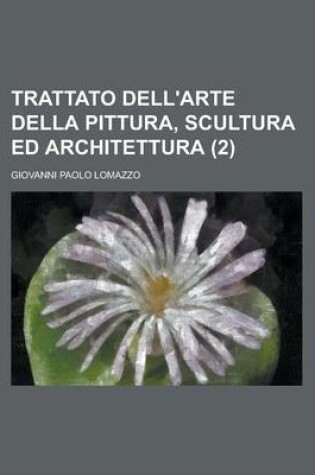 Cover of Trattato Dell'arte Della Pittura, Scultura Ed Architettura (2)