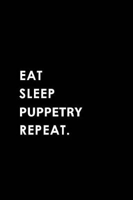 Book cover for Eat Sleep Puppetry Repeat