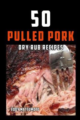 Book cover for 50 Pulled Pork Dry Rub Recipes