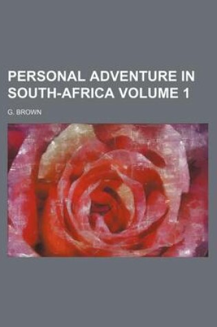 Cover of Personal Adventure in South-Africa Volume 1