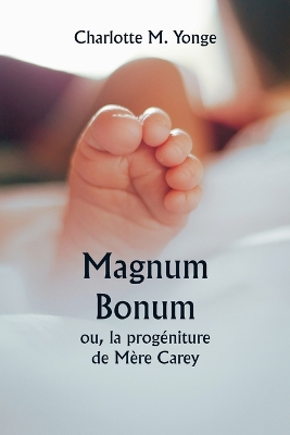 Book cover for Magnum Bonum ou, la progéniture de Mère Carey