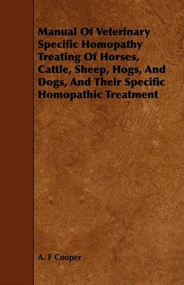 Book cover for Manual Of Veterinary Specific Homopathy Treating Of Horses, Cattle, Sheep, Hogs, And Dogs, And Their Specific Homopathic Treatment