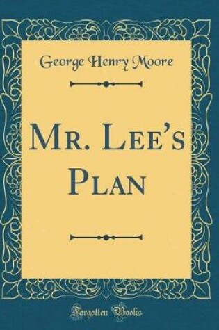 Cover of Mr. Lee's Plan (Classic Reprint)