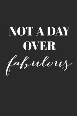Book cover for Not A Day Over Fabulous