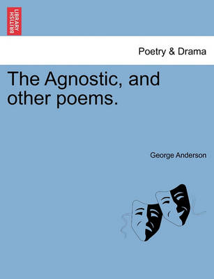 Book cover for The Agnostic, and Other Poems.