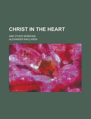 Book cover for Christ in the Heart; And Other Sermons