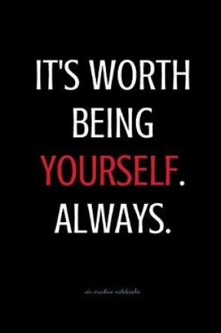 Cover of It's worth being Yourself. Always.