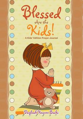 Book cover for Blessed Are the Kids! a Kids' Edition Prayer Journal