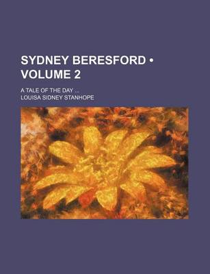 Book cover for Sydney Beresford (Volume 2); A Tale of the Day