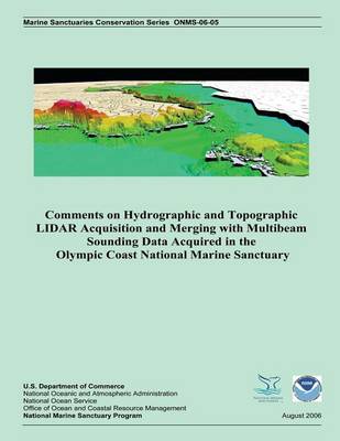 Book cover for Comments on Hydrographic and Topographic LIDAR Acquisition and Merging with Multibeam Sounding Data Acquired in the Olympic Coast National Marine Sanctuary