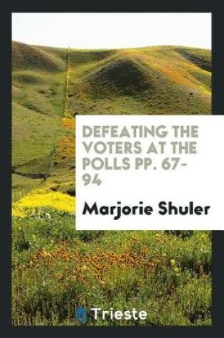 Cover of Defeating the Voters at the Polls Pp. 67-94