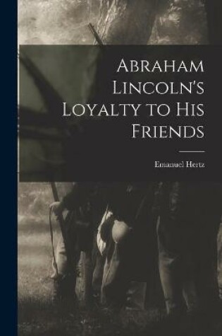 Cover of Abraham Lincoln's Loyalty to His Friends