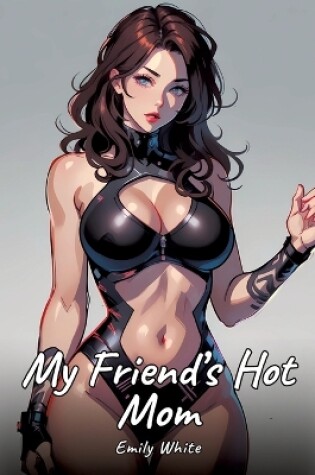 Cover of My Friend's Hot Mom