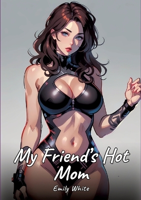 Book cover for My Friend's Hot Mom