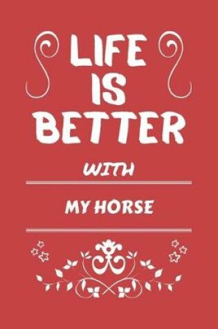 Cover of Life Is Better With My Horse