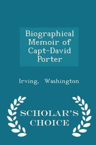 Cover of Biographical Memoir of Capt-David Porter - Scholar's Choice Edition