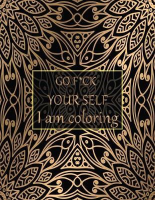 Book cover for Go f*ck your self I am coloring