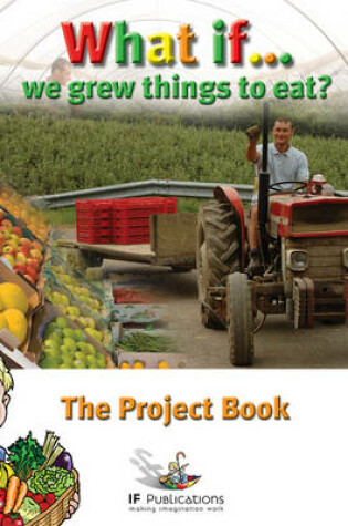 Cover of What If We Grew Things to Eat?