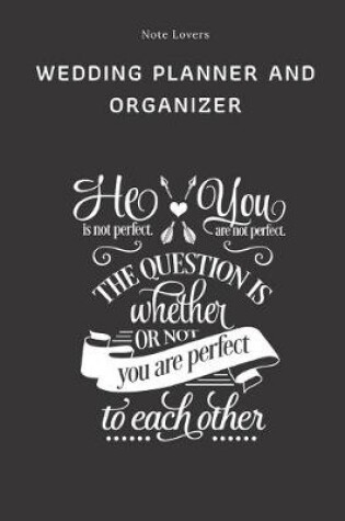 Cover of He Is Not Perfect You Are Not Perfect The Question Is Whether Or Not You Are Perfect To Each Other - Wedding Planner And Organizer