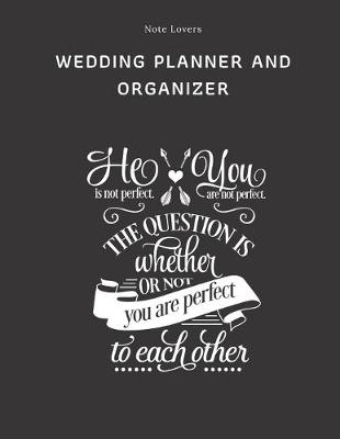 Book cover for He Is Not Perfect You Are Not Perfect The Question Is Whether Or Not You Are Perfect To Each Other - Wedding Planner And Organizer