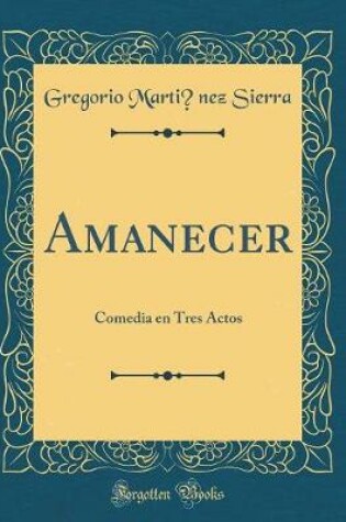 Cover of Amanecer: Comedia en Tres Actos (Classic Reprint)