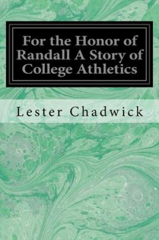 Cover of For the Honor of Randall A Story of College Athletics