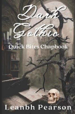 Cover of Dark Gothic (Quick Bites Chapbook, #3)