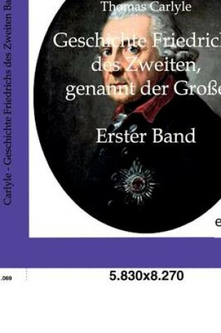 Cover of Geschichte Friedrichs Des Zweiten, Genannt Der Groe