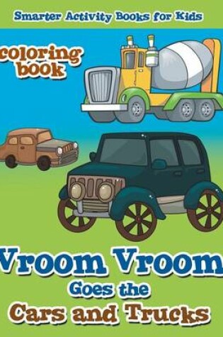 Cover of Vroom Vroom Goes the Cars and Trucks Coloring Book