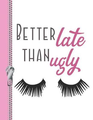 Book cover for Better Late Than Ugly