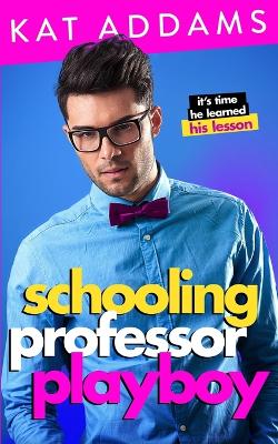 Book cover for Schooling Professor Playboy