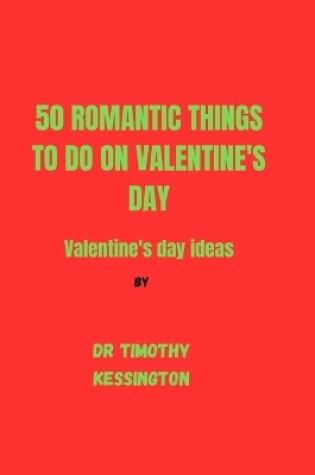 Cover of 50 Romantic Things to Do on Valentine's Day