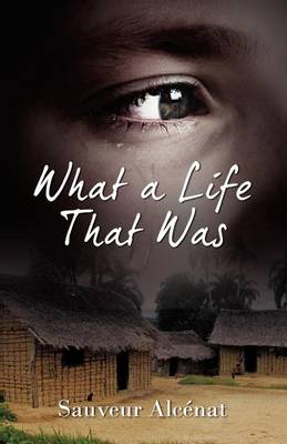 Book cover for What a Life That Was