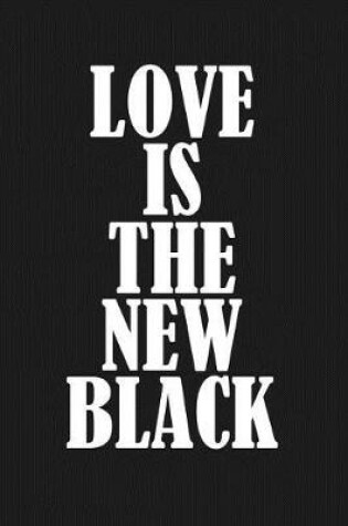 Cover of Love Is the New Black