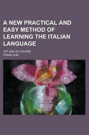 Cover of A New Practical and Easy Method of Learning the Italian Language; 1st and 2D Course